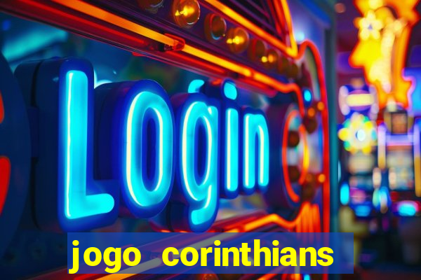 jogo corinthians vai passar aonde